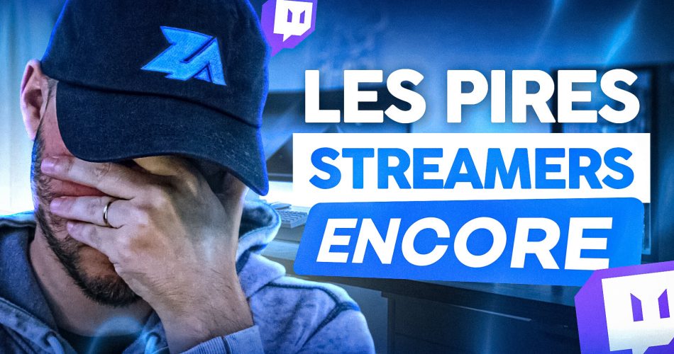 Les PIRES Streamers Twitch #3 ENCORE