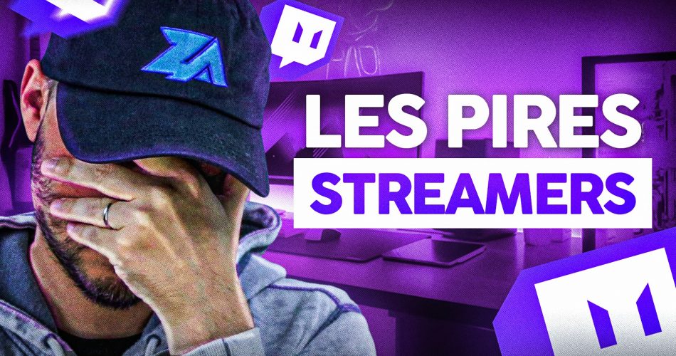 Les PIRES Streamers Twitch (vous les connaissez)