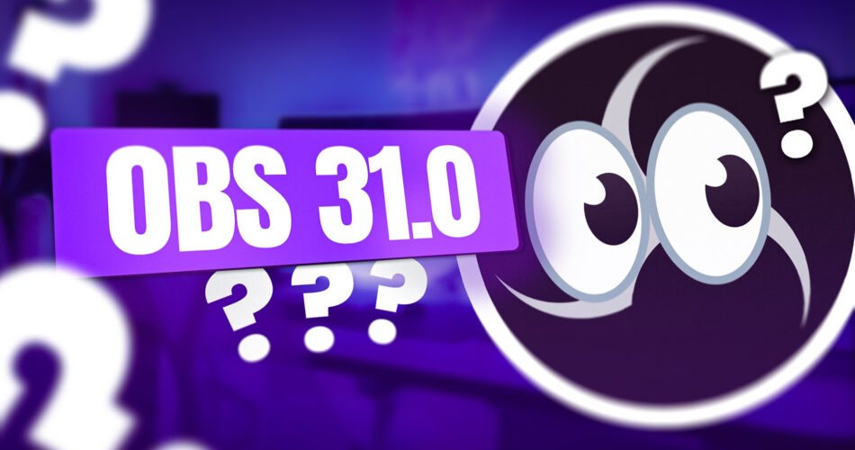 Mise à Jour OBS Studio 31.0 - Lentement mais Sûrement
